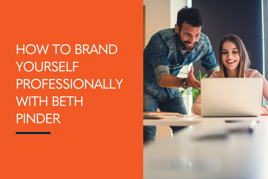How to Brand Yourself Professionally – Q&A with Beth Pinder