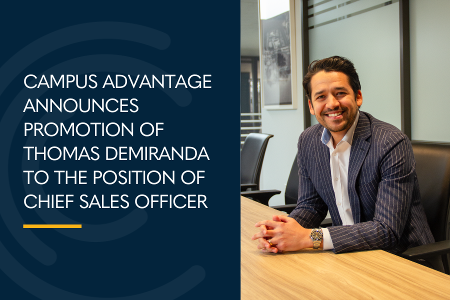 CAMPUS ADVANTAGE ANNOUNCES PROMOTION OF THOMAS DEMIRANDA TO THE POSITION OF CHIEF SALES OFFICER